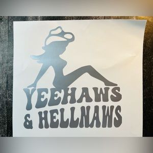 Cowgirl Yeehaws & Hellnaws Silver Vinyl Car Laptop Window Decal New